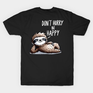 Dont hurry be Happy Sloth (Back Print) T-Shirt